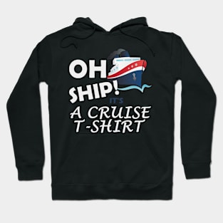 Oh Ship! It's a Cruise Hoodie